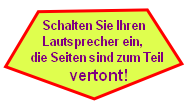     Schalten Sie Ihren 
    Lautsprecher ein,
die Seiten sind zum Teil
             vertont!